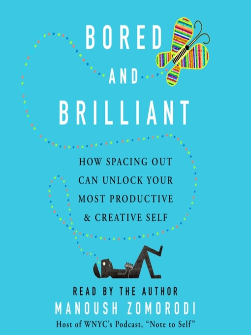 Title details for Bored and Brilliant by Manoush Zomorodi - Wait list